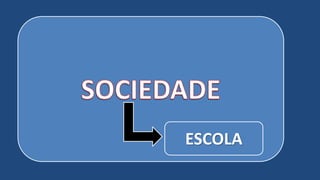 ESCOLA
 