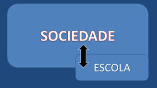ESCOLA
 