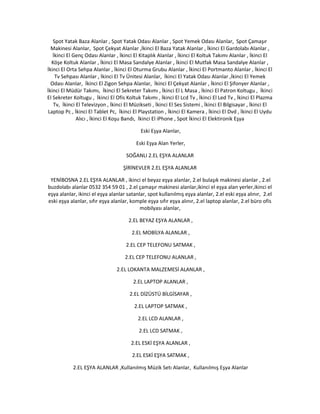 Spot Yatak Baza Alanlar , Spot Yatak Odası Alanlar , Spot Yemek Odası Alanlar, Spot Çamaşır
Makinesi Alanlar, Spot Çekyat ...