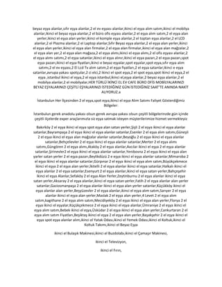 beyaz eşya alanlar,sıfır eşya alanlar,2 el ev eşyası alanlar,ikinci el eşya alım satım,ikinci el mobilya
alanlar,ikinci el beyaz eşya alanlar,2 el büro ofis eşyası alanlar,2 el eşya alım satım,2 el eşya alan
yerler,ikinci el eşya alan yerler,ikinci el komple eşya alanlar,2 el toptan eşya alanlar,2 el LCD
alanlar,2 el Plazma alanlar,2 el Laptop alanlar,Sıfır Beyaz eşya alanlar,2 el eşya alan yerler,ikinci
el eşya alan yerler,ikinci el eşya alan firmalar,2 el eşya alan firmalar,ikinci el eşya alan mağzalar,2
el eşya alan yer,2 el eşya alan mağaza,2 el eşya alımı,ikinci el eşya alımı,2 el ofis eşyası alanlar,2
el eşya alımı satımı,2 el eşya satanlar,ikinci el eşya alınır,ikinci el eşya pazarı,2 el eşya pazarı,spot
eşya pazarı,ikinci el eşya fiyatları,ikinci e beyaz eşyalar,spot eşyalar,spot eşya,sıfır eşya alım
satımı,2 el ev eşyası,2 El Lcd Tv alım satım,2 el eşya fiyatları,2 el eşya satanlar,ikinci e eşya
satanlar,avrupa yakası spotçular,2 ci elci,2 ikinci el spot eşya,2 el spot eşya,spot ikinci el eşya,2 el
eşya ,istanbul ikinci el eşya,2 el eşya istanbul,ikinci el,eşya alanlar,2 beyaz eşya alanlar,2 el
mobilya alanlar,2 el mobilyalar,HER TÜRLÜ İKİNCİ EL EV CAFE BÜRO OFİS MOBİLYALARINIZI
BEYAZ EŞYALARINIZI ÇEŞİTLİ EŞYALARINIZI İSTEDİĞİNİZ GÜN İSTEDİĞİNİZ SAAT’TE ANINDA NAKİT
ALIYORUZ.a
İstanbulun Her İlçesinden 2 el eşya,spot eşya,ikinci el eşya Alım Satımı Faliyet Gösterdiğimiz
Bölgeler:
İstanbulun gerek anadolu yakası olsun gerek avrupa yakası olsun çeşitli bölgelerinzde gün içinde
çeşitli ilçelerde exper araçlarımızla siz eşya satmak isteyen müşterilerimize hizmet vermekteyiz
Bakırköy 2 el eşya ikinci el eşya spot eşya alan satan yerler,Şişli 2 el eşya ikinci el eşya alanlar
satanlar,Bayrampaşa 2 el eşya ikinci el eşya alanlar satanlar,Esenler 2 el eşya alım satımı,Güneşli
2 el eşya ikinci el eşya alan mağzalar alanlar satanlar,Beyoğlu 2 el eşya ikinci el eşya alanlar
satanlar,Behçelievler 2 el eşya ikinci el eşya alanlar satanlar,Merter 2 el eşya alımı
satımı,Güngören 2 el eşya alımı,Ataköy 2 el eşya alanlar,Avcılar ikinci el eşya 2 el eşya alanlar
satanlar,Şirinevler2 el eşya ikinci el eşya alanlar satanlar,Yenibosna 2 el eşya ikinci el eşya alan
yarler satan yerler 2 el eşya pazarı,Beylikdüzü 2 e eşya ikinci el eşya alanlar satanlar,Mimaroba 2
el eşya ikinci el eşya alanlar satanlar,Gürpınar 2 el eşya ikinci el eşya alım satım,Büyükçekmece
ikinci el eşya 2 el eşya alan yerler,İkitelli 2 el eşya alanlar ikinci el eşya satanlar,Halkalı ikinci el
eşya alanlar 2 el eşya satanlar,Esenyurt 2 el eşya alanlar,ikinci el eşya satan yerler,Bahçeşehir
ikinci el eşya Alanlar,Sefaköy 2 el eşya Alan Yerler,Zeytinburnu 2 el eşya alanlar ikinci el eşya
satan yerler,Aksaray 2 el eşya alanlar,ikinci el eşya satan yerler,Fatih 2 el eşya alanlar alan yerler
satanlar,Gaziosmanpaşa 2 el eşya alanlar ikinci el eşya alan yerler satanlar,Küçükköy ikinci el
eşya alanlar alan yerler,Beşyüzevler 2 el eşya alanlar,ikinci el eşya alım satım,Sarıyer 2 el eşya
alanlar ikinci el eşya alan yerler,Maslak 2 el eşya alan yerler,4 Levet 2 el eşya alım
satım,kagıthane 2 el eşya alım satım,Mecidiyeköy 2 el eşya ikinci el eşya alan yerler,Florya 2 el
eşya ikinci el eşyalar,Küçükçekmece 2 el eşya ikinci el eşya alanlar,Ümraniye 2 el eşya ikinci el
eşya alım satım,Bebek ikinci el eşya,Üsküdar 2 el eşya ikinci el eşya alan yerler,Cankurtaran 2 el
eşya alım satım Fiyatları,Beşiktaş ikinci el eşya 2 el eşya alan yerler,Başakşehir 2 el eşya ikinci el
eşya spot eşya alanlar alım,ikinci el Yatak Odası,ikinci el Yemek Odası,ikinci el Koltuk,ikinci el
Koltuk Takımı,ikinci el Beyaz Eşya
ikinci el Bulaşık Makinesi,ikinci el Buzdolabı,ikinci el Çamaşır Makinesi,
ikinci el Televizyon,
ikinci el Fırın,
 