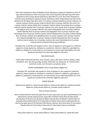 Alınır Satılır Zeytinburnu İkinci El Mobilya Alanlar Zeytinburnu Spotçular Zeytinburnu İkinci El
Eşya Satmak Zeytinburnu İkinci El Ev Eşyası Alan Yerler Zeytinburnuda Spot Eşya Alım Satım
Zeytinburnu İkinci El Eşya Alanlar Zeytinburnu Spot İkinci El Lcd Tv Alım Satım Zeytinburnu
Eskiciler Çarşısı Zeytinburnu Spotçular Çarşısı Zeytinburnu İkinci El Spot Beyaz Eşya Alan Yerler
Zeytinburnu Sıfır Beyaz Eşya Alınır Satılır.2.el çamaşır makinesi kullanılmış çamaşır makinesi 2.el
çamaşır makinesi alanlar çamaşır makinesi alanlar ikinci el çamaşır makinesi alım satım 2.el
çamaşır makinesi alanlar Adalar ikinci el çamaşır makinesi alanlar Arnavutköy ikinci el çamaşır
makinesi satanlar Ataşehir ikinci el çamaşır makinesi alım satım Avcılar ikinci el çamaşır makinesi
alınır Bağcılar ikinci el çamaşır makinesi nasıl satarım Bahçelievler ikinci el çamaşır makinesi
alanlar Bakırköy ikinci el çamaşır makinesi alış Başakşehir ikinci el çamaşır makinesi satış
Bayrampaşa ikinci el çamaşır makinesi alanlar satanlar Beşiktaş ikinci el çamaşır makinesi Beykoz
ikinci el çamaşır makinesi alımı Beylikdüzü ikinci el çamaşır makinesi satım çamaşır makinesi
alımı yapanlar Beyoğlu ikinci el çamaşır makinesi satanlar Büyükçekmece ikinci el çamaşır
makinesi alanlar Çatalca ikinci el çamaşır makinesi alım satım Çekmeköy ikinci el çamaşır
makinesi alanlar kullanılmış beyaz eşya dukkanları
İstanbulun her semtinden eski eşyalarınız,alınır -ikinci el eşyalarınız, yeni eşyalarınız, elektonik
eşyalarınız, beyaz eşyalarınız, antikalarınız, avizeleriniz, halılarınız, objeleriniz, gümüşleriniz,
plaklarınız, pikaplarınız müzik setleriniz, ses sistemleriniz, kısaca evde kullanılabilen her türlü
eşyalarınız istanbulun her semtinden değerine nakit alınır:
Spot Çeşitli Eşyalar:
müzik setleri hoperlörler pioneer, sony, marantz, sansui, akai, bose, technics, philips, onkyo,
mitsubischi, koss, jbl, dual, grundig, yamaha, telefunken, jvc, blaupunkt, itt- schaub-lorenz,
nakamichi, sanyo, nad, Panasonic, accuphase, loewe..
FALİYET ALANLARIMIZ: ikinci El Eşya Hakkına Bilgilerimiz:
İstanbulun her semtinden eski eşyalarınız, ikinci el eşyalarınız, yeni eşyalarınız, elektonik
eşyalarınız, beyaz eşyalarınız, antikalarınız, avizeleriniz, halılarınız, objeleriniz, gümüşleriniz,
plaklarınız, pikaplarınız müzik setleriniz, ses sistemleriniz, kısaca evde kullanılabilen her türlü
eşyalarınız istanbulun her semtinden değerine nakit alınır:
YEMEK ODALARI
Ahşap yemek odalarınız, oymalı yemek odalarınız, klasik yemek odalarınız, çatlak lake yemek
odalarınız, antika yemek odalarınız, suntalam yemek odalarınız
İkinci EL Koltuk Takımları:
İkinci el koltuk takımları satımında çeşitli ikinci el olsun spot olsun size çeşit sunabilmekteyiz 2 el
koltuk takımı satmak istiyorsanız bizi arayın İkinci El Koltuk Takımı,İkinci El Salon Koltuk
Gurubu,İkinci El Oturma Gurubu,İkinci El Maksi Takımlar,İkinci El Çekyat’lı Takımlar,İkinci El
Çekyatlar,İkinci El Koltuk,İkinci El Tv Koltuk,İkinci El Koltuk Takımı,İkinci El Koltuklar,İkinci El
Oturma Gurupları,İkinci El Ev Cafe Büro Ofis Oturma Takımları Alım Satım,İkinci El Ucuz Koltuk
Takımları,İkinci El Temiz Koltuk Takımı,İkinci EL Deri Koltuk Takımı,2 el koltuklar
YATAK ODALARI
Ahşap yatak odalarınız, oymalı yatak odalarınız, klasik yatak odalarınız, çatlak lake yatak
 