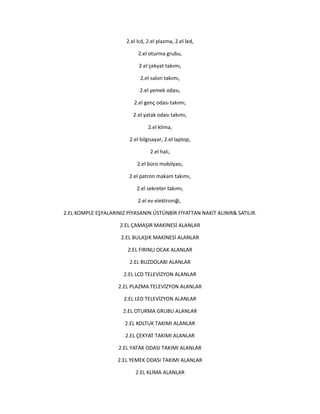 2.el lcd, 2.el plazma, 2.el led,
2.el oturma grubu,
2.el çekyat takımı,
2.el salon takımı,
2.el yemek odası,
2.el genç odası takımı,
2.el yatak odası takımı,
2.el klima,
2.el bilgisayar, 2.el laptop,
2.el halı,
2.el büro mobilyası,
2.el patron makam takımı,
2.el sekreter takımı,
2.el ev elektroniği,
2.EL KOMPLE EŞYALARINIZ PİYASANIN ÜSTÜNBİR FİYATTAN NAKİT ALINIR& SATILIR.
2.EL ÇAMAŞIR MAKİNESİ ALANLAR
2.EL BULAŞIK MAKİNESİ ALANLAR
2.EL FIRINLI OCAK ALANLAR
2.EL BUZDOLABI ALANLAR
2.EL LCD TELEVİZYON ALANLAR
2.EL PLAZMA TELEVİZYON ALANLAR
2.EL LED TELEVİZYON ALANLAR
2.EL OTURMA GRUBU ALANLAR
2.EL KOLTUK TAKIMI ALANLAR
2.EL ÇEKYAT TAKIMI ALANLAR
2.EL YATAK ODASI TAKIMI ALANLAR
2.EL YEMEK ODASI TAKIMI ALANLAR
2.EL KLİMA ALANLAR
 