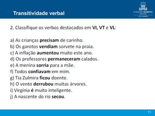 11
Transitividade verbal
 
