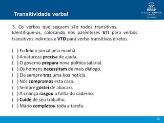 12
Transitividade verbal
 