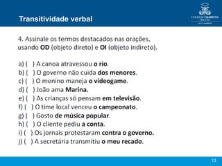 13
Transitividade verbal
 