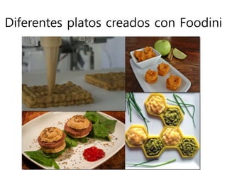 Diferentes platos creados con Foodini
 