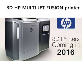 3D HP MULTI JET FUSION printer
 