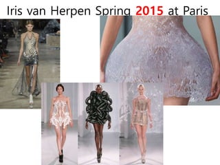 Iris van Herpen Spring 2015 at Paris
 