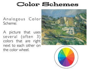 Analogous Color
Scheme:
A picture that uses
several (often 3)
colors that are right
next to each other on
the color wheel.
Color Schemes
 