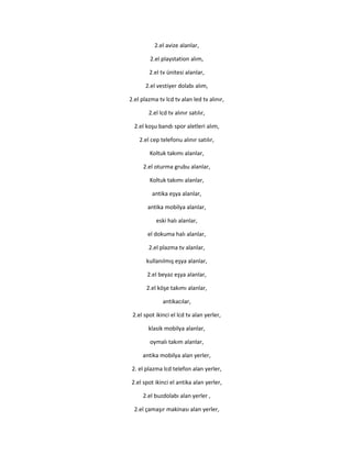 2.el avize alanlar,
2.el playstation alım,
2.el tv ünitesi alanlar,
2.el vestiyer dolabı alım,
2.el plazma tv lcd tv alan led tv alınır,
2.el lcd tv alınır satılır,
2.el koşu bandı spor aletleri alım,
2.el cep telefonu alınır satılır,
Koltuk takımı alanlar,
2.el oturma grubu alanlar,
Koltuk takımı alanlar,
antika eşya alanlar,
antika mobilya alanlar,
eski halı alanlar,
el dokuma halı alanlar,
2.el plazma tv alanlar,
kullanılmış eşya alanlar,
2.el beyaz eşya alanlar,
2.el köşe takımı alanlar,
antikacılar,
2.el spot ikinci el lcd tv alan yerler,
klasik mobilya alanlar,
oymalı takım alanlar,
antika mobilya alan yerler,
2. el plazma lcd telefon alan yerler,
2.el spot ikinci el antika alan yerler,
2.el buzdolabı alan yerler ,
2.el çamaşır makinası alan yerler,
 