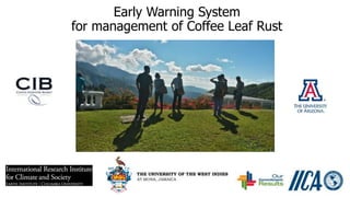 Early Warning System
for management of Coffee Leaf Rust
 