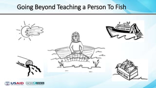Going Beyond Teaching a Person To Fish
 