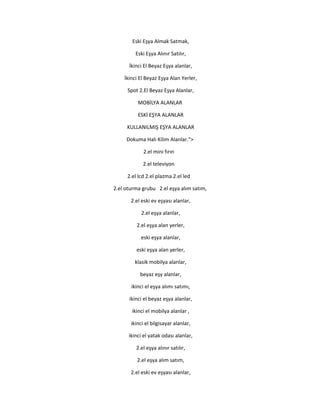 Eski Eşya Almak Satmak,
Eski Eşya Alınır Satılır,
İkinci El Beyaz Eşya alanlar,
İkinci El Beyaz Eşya Alan Yerler,
Spot 2.El Beyaz Eşya Alanlar,
MOBİLYA ALANLAR
ESKİ EŞYA ALANLAR
KULLANILMIŞ EŞYA ALANLAR
Dokuma Halı Kilim Alanlar.">
2.el mini fırın
2.el televiyon
2.el lcd 2.el plazma 2.el led
2.el oturma grubu 2.el eşya alım satım,
2.el eski ev eşyası alanlar,
2.el eşya alanlar,
2.el eşya alan yerler,
eski eşya alanlar,
eski eşya alan yerler,
klasik mobilya alanlar,
beyaz eşy alanlar,
ikinci el eşya alımı satımı,
ikinci el beyaz eşya alanlar,
ikinci el mobilya alanlar ,
ikinci el bilgisayar alanlar,
ikinci el yatak odası alanlar,
2.el eşya alınır satılır,
2.el eşya alım satım,
2.el eski ev eşyası alanlar,
 