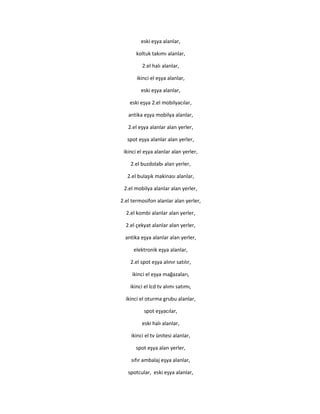 eski eşya alanlar,
koltuk takımı alanlar,
2.el halı alanlar,
ikinci el eşya alanlar,
eski eşya alanlar,
eski eşya 2.el mobilyacılar,
antika eşya mobilya alanlar,
2.el eşya alanlar alan yerler,
spot eşya alanlar alan yerler,
ikinci el eşya alanlar alan yerler,
2.el buzdolabı alan yerler,
2.el bulaşık makinası alanlar,
2.el mobilya alanlar alan yerler,
2.el termosifon alanlar alan yerler,
2.el kombi alanlar alan yerler,
2.el çekyat alanlar alan yerler,
antika eşya alanlar alan yerler,
elektronik eşya alanlar,
2.el spot eşya alınır satılır,
ikinci el eşya mağazaları,
ikinci el lcd tv alımı satımı,
ikinci el oturma grubu alanlar,
spot eşyacılar,
eski halı alanlar,
ikinci el tv ünitesi alanlar,
spot eşya alan yerler,
sıfır ambalaj eşya alanlar,
spotcular, eski eşya alanlar,
 