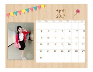 Sun Mon Tue Wed Thu Fri Sat
1
2 3 4 5 6 7 8
9 10 11 12 13 14 15
16 17 18 19 20 21 22
23 24 25 26 27 28 29
30
April
2017
 