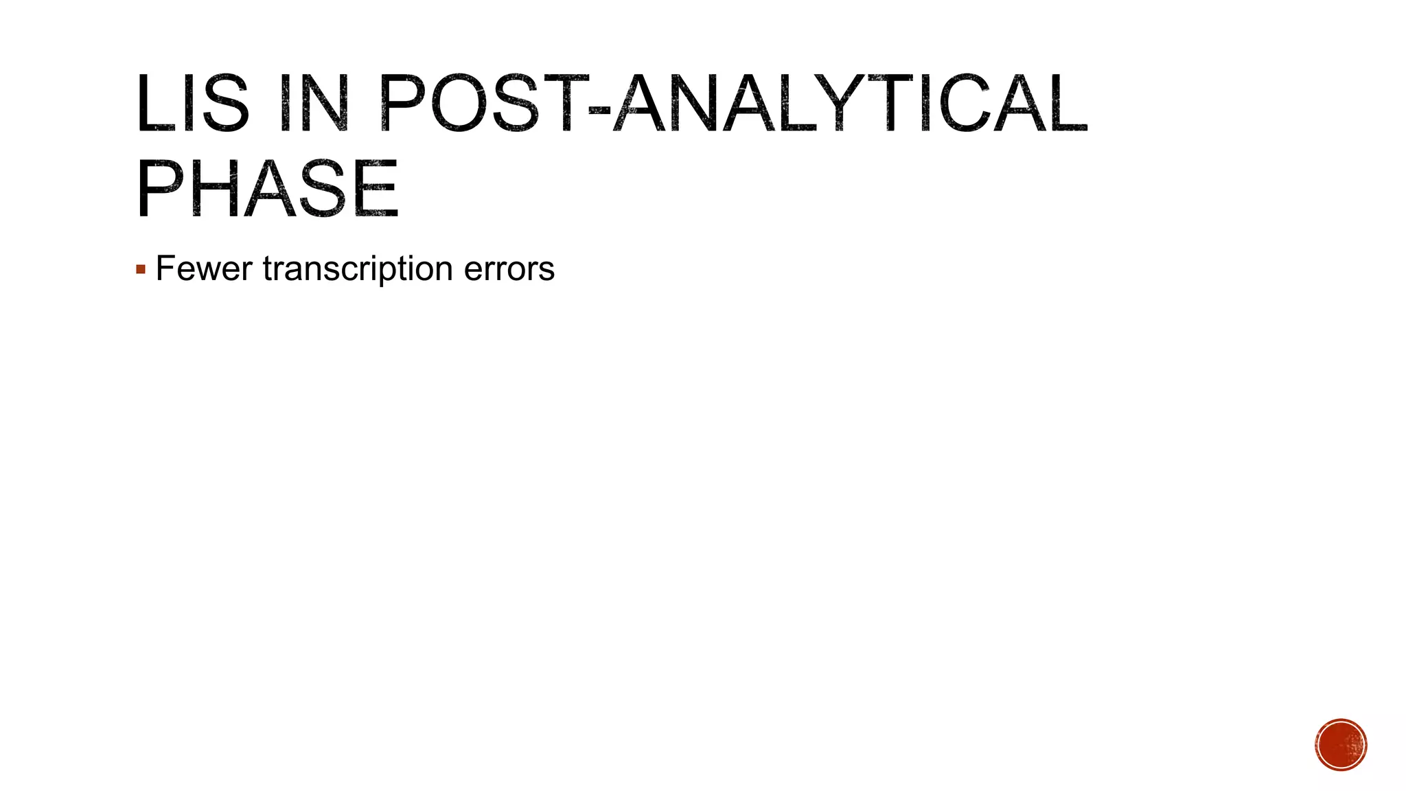  Fewer transcription errors
 