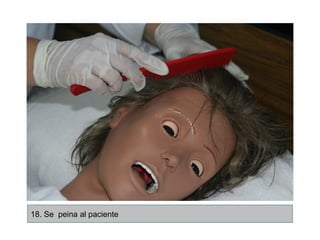 18. Se peina al paciente