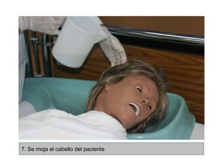 7. Se moja el cabello del paciente