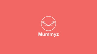 Mummyz
 