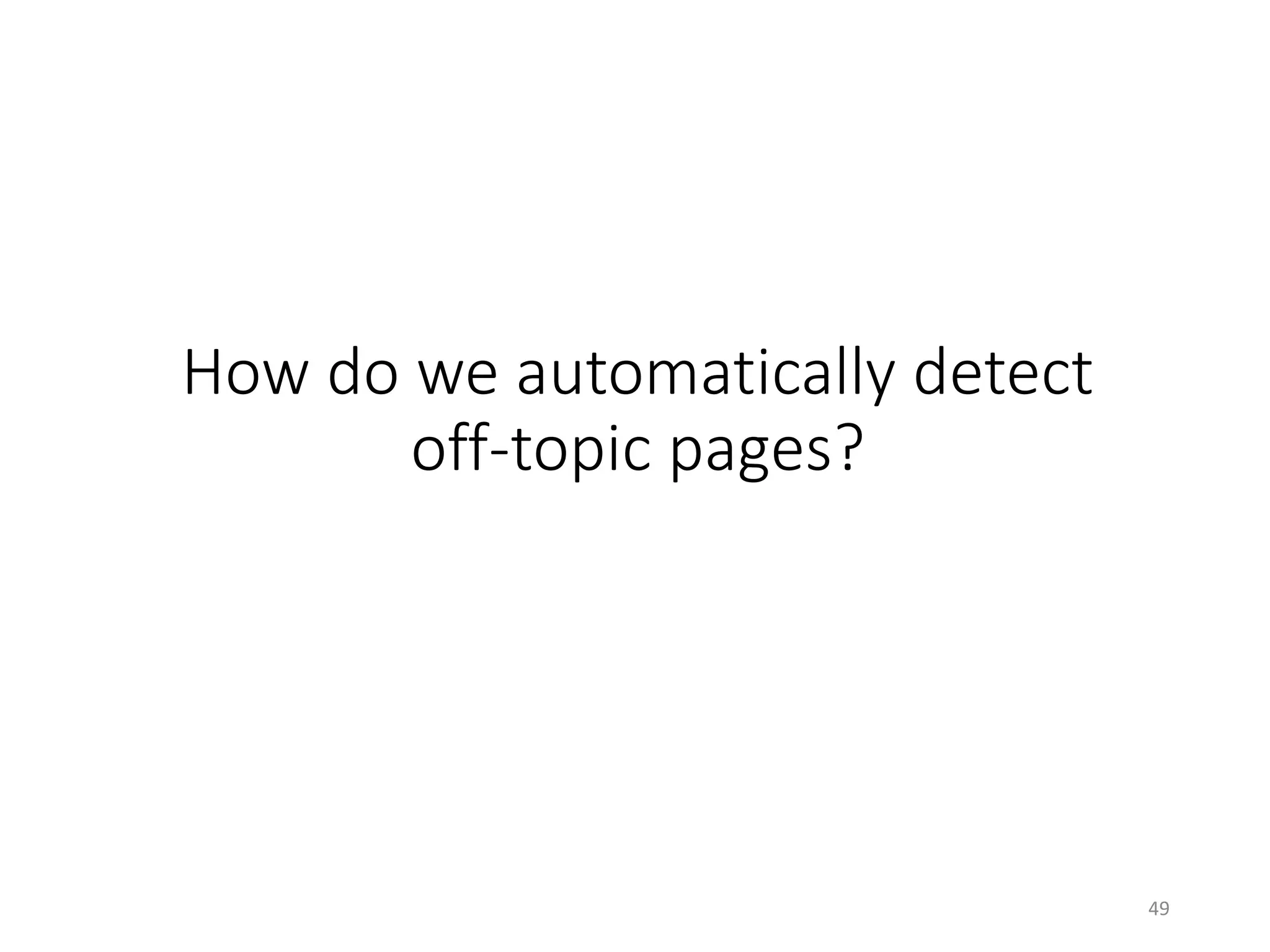 How do we automatically detect
off-topic pages?
49
 
