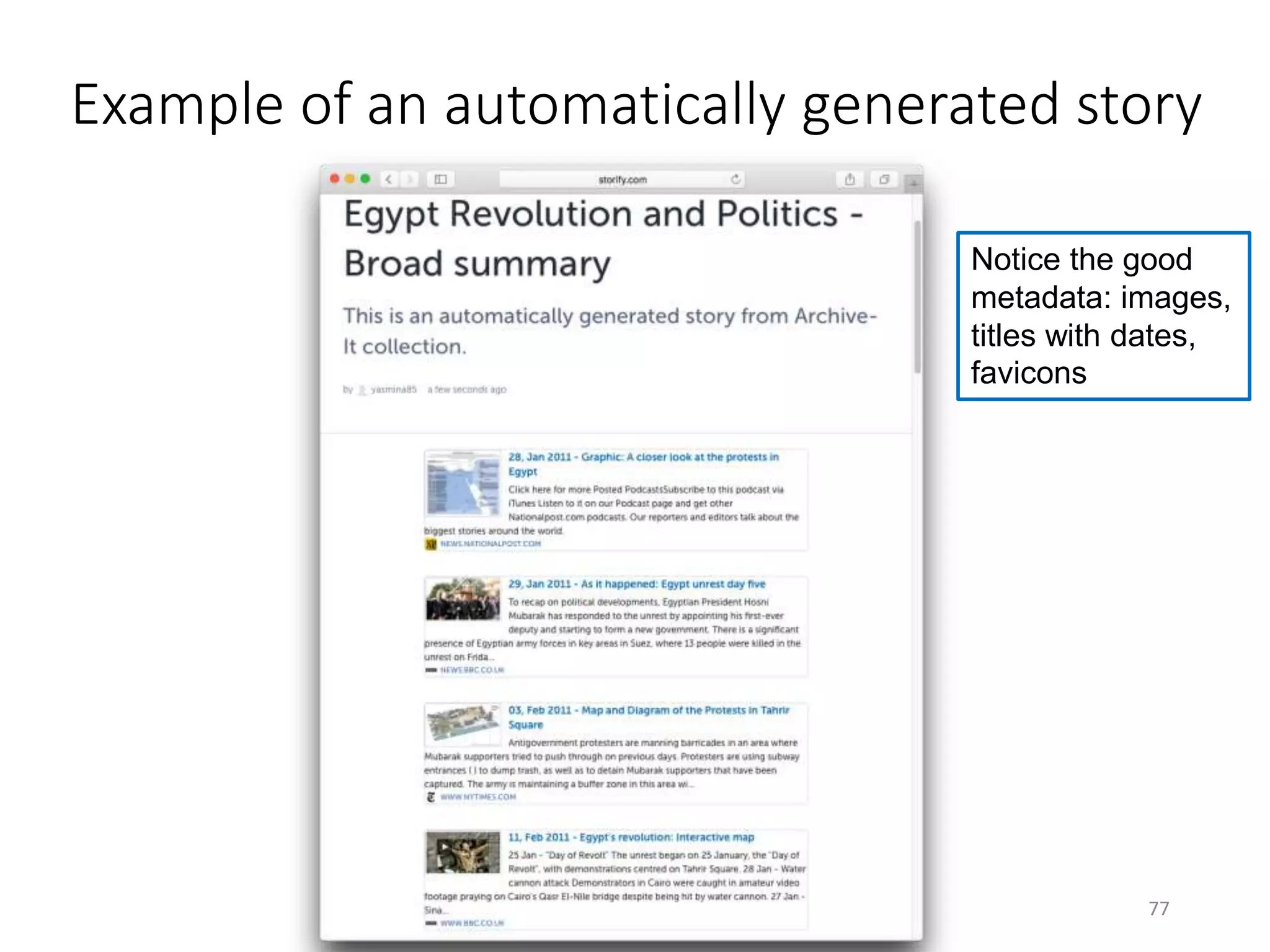 Example of an automatically generated story
77
Notice the good
metadata: images,
titles with dates,
favicons
 