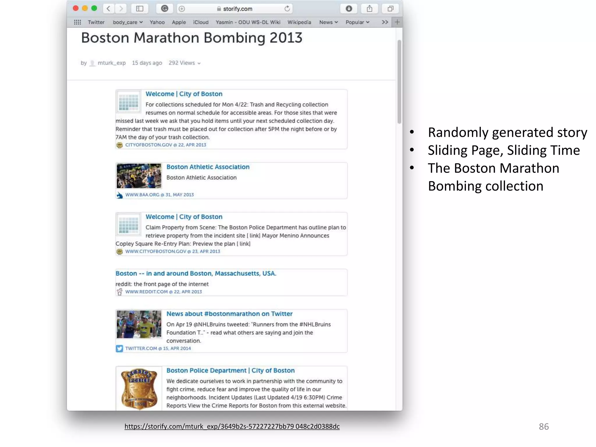 https://storify.com/mturk_exp/3649b2s-57227227bb79 048c2d0388dc 86
• Randomly generated story
• Sliding Page, Sliding Time
• The Boston Marathon
Bombing collection
 