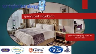 spring bed mojokerto
jalan Dukuh Kupang 25 no 37
031-5617601
 
