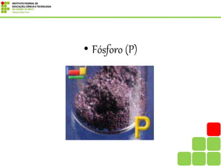 • Fósforo (P)
 