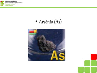 • Arsênio (As)
 