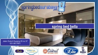 Page 1
spring bed bella
Jalan Dukuh Kupang 25 no 37
031-5617601
 