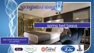 Page 1
spring bed bagus
Jalan Dukuh Kupang 25 no 37
031-5617601
 
