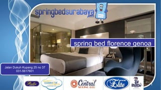 Page 1
spring bed florence genoa
Jalan Dukuh Kupang 25 no 37
031-5617601
 