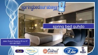 Page 1
spring bed guhdo
Jalan Dukuh Kupang 25 no 37
031-5617601
 