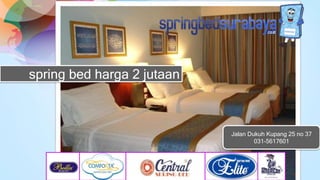 spring bed harga 2 jutaan
Jalan Dukuh Kupang 25 no 37
031-5617601
 