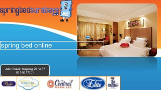 spring bed online
Jalan Dukuh Kupang 25 no 37
031-5617601
 