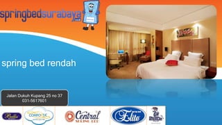 spring bed rendah
Jalan Dukuh Kupang 25 no 37
031-5617601
 