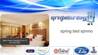 spring bed spinno
Jalan Dukuh Kupang 25 no 37
031-5617601
 