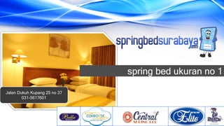Jalan Dukuh Kupang 25 no 37
031-5617601
spring bed ukuran no 1
 