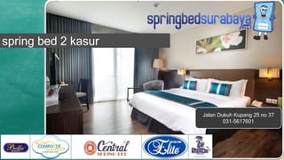 Jalan Dukuh Kupang 25 no 37
031-5617601
spring bed 2 kasur
 