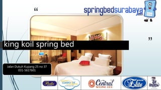 “
”
Jalan Dukuh Kupang 25 no 37
031-5617601
king koil spring bed
 