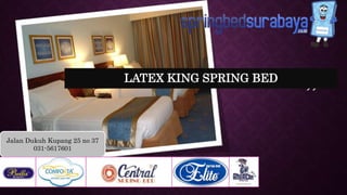 “
”
Jalan Dukuh Kupang 25 no 37
031-5617601
LATEX KING SPRING BED
 