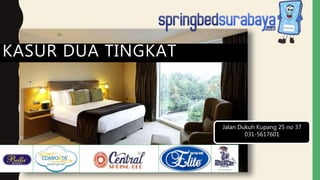 Jalan Dukuh Kupang 25 no 37
031-5617601
KASUR DUA TINGKAT
 