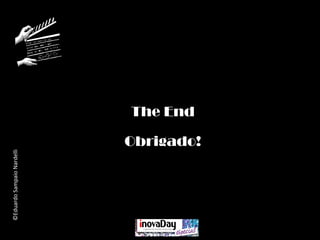 ©EduardoSampaioNardelli
The End
Obrigado!
 