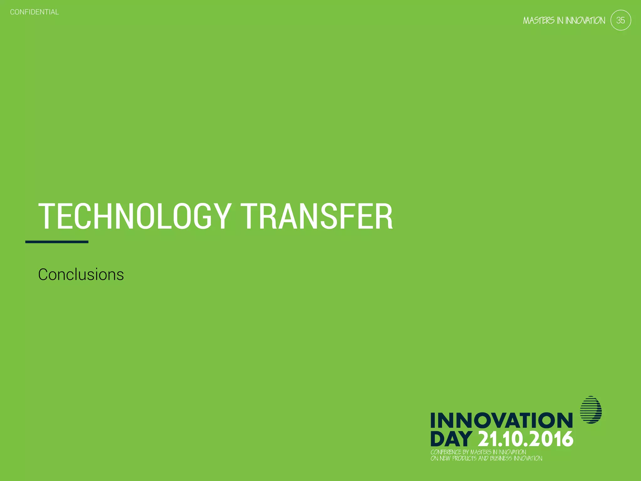 2.2 Technology transfer for a flying start
CONFIDENTIAL
35
CONFIDENTIAL
35
TECHNOLOGY TRANSFER
Conclusions
 