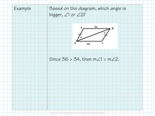 Example Based on the diagram, which angle is
bigger, ∠1 or ∠2?
Since 36 > 34, then m∠1 > m∠2.
 