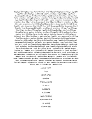 Küçükyalı Eskimiş Beyaz Eşya Alanlar Küçükyalı İkinci El Eşyacılar Küçükyalı Spot Beyaz Eşya Sıfır
Eşya Alım Satımı Küçükyalı Spot İkinci El Mobilya Alınır Satılır Küçükyalı Spot Eşya Pazarı
Sancaktepe İkinci El Eşya Alım Satım Sancaktepe Spot Eşya Alanlar Sancaktepe Eski Eşya Alan
Yerler Sancaktepe Eskimiş Eşya Satmak Sancaktepe Antika Eşya Alım Satım Sancaktepe İkinci El
Beyaz Eşya Alınır Satılır Sancaktepe İkinci El Mobilya Alanlar Sancaktepe Sancaktepe Spotçular
Sancaktepe İkinci El Eşya Satmak Sancaktepede İkinci El Eşya Nasıl Satarım Sancaktepe Spot Eşya
Alım Satım Sancaktepede İkinci El Eşya Nasıl Degerlendiririm Sancaktepe Spot İkinci El Beyaz
Eşya Alım Satım Sancaktepe İkinci El Lcd Tv Alınır Satılır Sancaktepe Eskiciler Sancaktepe İkinci El
Eşya Alan Yerler Sancaktepe 2.El Mobilya Almak Satmak Sancaktepe 2.El Eşya Pazarı Maltepe
İkinci El Eşya Alım Satım Maltepe Spot Eşya Alanlar Maltepe Eski Eşya Alan Yerler Maltepe
Eskimiş Eşya Satmak Maltepe Antika Eşya Alım Satım Maltepe İkinci El Beyaz Eşya Alınır Satılır
Maltepe İkinci El Mobilya Alanlar İstanbul Maltepe Spotçular Maltepe İkinci El Eşya Satmak
Maltepede İkinci El Eşya Nasıl Satarım Maltepede Spot Eşya Alım Satım Maltepede İkinci El Eşya
Nasıl Degerlendiririm Maltepe Spot Eşya Alan Yerler Maltepe Eskiciler Maltepe Spotçular
Maltepe İkinci El Beyaz Eşya Alan Dükkanlar Maltepe Spot Beyaz Eşya Alanlar Maltepe Komple
Eşya Magazalar Maltepe Spot Lcd Tv Alım Satım Maltepe Spot Eşya Pazarı Pendik İkinci El Eşya
Alım Satım Pendik Spot Eşya Alanlar Pendik Eski Eşya Alan Yerler Pendik Eskimiş Eşya Satmak
Pendik Antika Eşya Alım Satım Pendik İkinci El Beyaz Eşya Alınır Satılır Pendik İkinci El Mobilya
Alanlar Pendik Spotçular Pendik İkinci El Eşya Satmak Pendikde İkinci El Eşya Nasıl Satarım
Pendikde Spot Eşya Alım Satım Pendikde İkinci El Eşya Nasıl Degerlendiririm Pendik Spot İkinci El
Eşya Alım Satım Pendik Spot Lcd Tv Alanlar Pendik Eskiciler Alan Yerler Pendik Spotçular Çarşısı
Pendik Eski Eşya Pazarı Kurtköy İkinci El Eşya Alım Satım Kurtköy Spot Eşya Alanlar Kurtköy Eski
Eşya Alan Yerler Kurtköy Eskimiş Eşya Satmak Kurtköy Antika Eşya Alım Satım Kurtköy İkinci El
Beyaz Eşya Alınır Satılır Kurtköy İkinci El Mobilya Alanlar İstanbul Kurtköy Spotçular Kurtköy İkinci
El Eşya Satmak Kurtköyde İkinci El Eşya Nasıl Satarım Kurtköy Spot Eşya Alım Satım Kurtköyde
İkinci El Eşya Nasıl Degerlendiririm Kurtköy Spot İkinci El Beyaz Eşya Alım Satım Kurtköy Eski Ev
Eşyaları Alan Dükkanlar Kurtköy Eskiciler Çarşısı
ARABALI YATAK
FİSKOS
ACILAN MASA
SALINCAK
TV SEHBASI ÜNİTE
2Lİ DOLAB
3LÜ DOLAB
4LÜ DOLAB
HASIRLI SANDALYE
TOPUK SANDALYE
YER SOFRASI
YATAK ÖRTÜSÜ
 