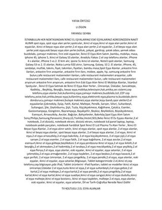 YATAK ÖRTÜSÜ
U ZİGON
FAYANSLI SEHBA
İSTANBULUN HER NOKTASINDAN İKİNCİ EL EŞYALARINIZ ESKİ EŞYALARINIZ ADRESİNİZDEN NAKİT
ALINIR spot eşya, spot eşya alan yerler,spotcular, ikinci el eşya,ikinci el eşya alan yerler,ikinci el
eşyacılar, ikinci el beyaz eşya alan yerler,2.el eşya alan yerler,2.el eşyacılar, 2.el beyaz eşya alan
yerler,eski eşya,eski beyaz eşya alan yerler,koltuk, çekyat, gardrop, yatak odası, yemek odası
buzdolabı, çamaşır makinesi, fırın eski eşyacılar, İkinci El Eşya Alım Satım ,bambu, mobilya, masa,
iphone 4S, iphone 5, ikinci el Galaxy S3 alanlar, Anadolu Yakası 2.el cep telefonu alanlar, iPhone
4 s alanlar, iPhone 5 vs 2. El kim alır, ipone 5s ikinci el alanlar, Note3 spot alanlar, Samsung
Galaxy S3 vs 2. El alanlar, Nokia Lumia 920 alınır, Samsung, Galaxy, S3 2. El alanlar, iPhone, 4S,
sandalye, mutfak, takımı, fiyat, takımları, fiyatları, bambu masa,Spot Eşya Alanlar ,ankastre fırın
ilanları, ankastre fırın arayanlar, ankastre fırın ilanı, mobee, apple, hp, samsung ankastre fırın
bulun,cafe restaurant malzemeleri ilanları, cafe restaurant malzemeleri arayanlar, cafe
restaurant malzemeleri ilanı, cafe restaurant malzemeleri bulun, cafe restaurant malzemeleri
arıyorum ankastre fırın arıyorum, ankastre fırın Eski Eşya Alan İkinci El Mobilya Alanlar, İstanbul
Spotçular , İkinci El Eşya Satmak de İkinci El Eşya Alan Yerler , Ümraniye, Üsküdar, Sancaktepe,
Kadıköy, , Beşiktaş, Beyoğlu, beyaz eşya,mobilya,televizyon,halı,antika,ses sistemi,cep
telefonu,eşya alanlar,halı,kullanılmış eşya,çamaşır makinesi,buzdolabı,lcd ,CEP cep
telefonu,avize,halı,antika,beyaz eşya,kullanılmış eşya,elektronik eşya,plazma tv,buzdolabı,derin
dondurucu,çamaşır makinesi,bulaşık makinesi,eşya alanlar,koşu bandı,spor aletleri2.el
eşyaalanlar,Çekmeköy, Eyüp, Fatih, Kartal, Maltepe, Pendik, Sarıyer, Silivri, Sultanbeyli,
Sultangazi, Şile, Zeytinburnu, Şişli, Tuzla, Küçükçekmece, Kağıthane, Çatalca, Esenler,
Gaziosmanpaşa, Güngören, Bayrampaşa, Başakşehir, Beykoz, Beylikdüzü, Büyükçekmece,
Esenyurt, Arnavutköy, Avcılar, Bağcılar, Bahçelievler, Bakırköy,Spot Eşya Alım Satım
Sony,Philips,Samsung,Panasonic,Sharp,LG,Toshiba,Vestel,SEG,Beko İkinci El Ev Eşyası Alanlar,2.el
notebook, 2.el dizüstü, notebook ekranı, dizüstü ekranı, notebook lcd panel laptop, leptop,
notebook yedek parçaları, notebook harddisk Spot İkinci El Lcd Plazma Tv Alan Yerler , İkinci El
Beyaz Eşya Alanlar, 2.el eşya alınır satılır, kinci el eşya alanlar, spot eşya alanlar, 2.el eşya alanlar,
ikinci el beyaz eşya alanlar, spot beyaz eşya alanlar, 2.el beyaz eşya alanlar, 2.el eşya, ikinci el
eşya,2.el eşya arnavutköy,2.el eşya bakırköy, 2.el eşya küçükçekmece, 2.el eşya şişli,2.el eşya
sarıyer,2.el eşya esenler, 2.el eşya fatih, 2.el eşya kağıthane, 2.el eşya avcılar,2.el eşya
esenyurt,ikinci el eşya gültepe,beylikdüzü 2.el eşya,yenibosna ikinci el eşya,2.el eşya ikitelli,2.el
beyoğlu,2.el okmeydanı,2.el hadımköy,2.el tarabya,2.el eşya mecidiyeköy,2.el eşya yeşilköy,2.el
eşya florya,2.el eşya, eşya alanlar, eski eşyalar, ikinci el eşyalar, eşya satanlar, 2.el eşya
çekmeköy,2.el eşya armağanevler, 2.el eşya taşdelen, 2.el eşya beykoz,2.el eşya kavacık,2.el
eşya şerifali, 2.el eşya ümraniye, 2.el eşya çengelköy, 2.el eşya pendik,2.el eşya, eşya alanlar, eski
eşyalar, ikinci el eşyalar, eşya satanlar,Bilgisayar, Tablet kategorimizde 2.el,ikinci el,cep
telefonu,cep bilgisayarı,pda iPad, Tablet ürünlerini -iPad fiyatları, tablet ve modeller ikinci el eşya
ümraniye,Üsküdar 2.el eşya,tuzla ikinci el eşya,2.el eşya sultanbeyli,2.el eşya gebze,2.el
kartal,2.el eşya maltepe,2.el eşya kartal,2.el eşya pendik,2.el eşya çengelköy,2.el eşya
kartal,ikinci el eşya kartal,ikinci el eşya suadiye,ikinci el eşya sarıgazi,ikinci el eşya dudullu,ikinci
el eşya maltepe,ikinci el eşya bostancı, ikinci el eşya taşdelen, maltepe 2.el eşya, eşya alanlar,
eski eşyalar, ikinci el eşyalar, eşya satanlar, Dil ve Tarih-Coğrafya Nerede Nasıl Gidilir
TV KOLTUGU 2.EL ESYA ALANLAR
 