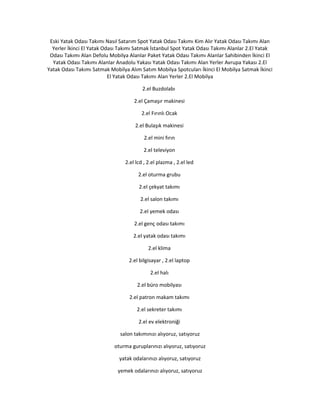 Eski Yatak Odası Takımı Nasıl Satarım Spot Yatak Odası Takımı Kim Alır Yatak Odası Takımı Alan
Yerler İkinci El Yatak Odası Takımı Satmak İstanbul Spot Yatak Odası Takımı Alanlar 2.El Yatak
Odası Takımı Alan Defolu Mobilya Alanlar Paket Yatak Odası Takımı Alanlar Sahibinden İkinci El
Yatak Odası Takımı Alanlar Anadolu Yakası Yatak Odası Takımı Alan Yerler Avrupa Yakası 2.El
Yatak Odası Takımı Satmak Mobilya Alım Satım Mobilya Spotcuları İkinci El Mobilya Satmak İkinci
El Yatak Odası Takımı Alan Yerler 2.El Mobilya
2.el Buzdolabı
2.el Çamaşır makinesi
2.el Fırınlı Ocak
2.el Bulaşık makinesi
2.el mini fırın
2.el televiyon
2.el lcd , 2.el plazma , 2.el led
2.el oturma grubu
2.el çekyat takımı
2.el salon takımı
2.el yemek odası
2.el genç odası takımı
2.el yatak odası takımı
2.el klima
2.el bilgisayar , 2.el laptop
2.el halı
2.el büro mobilyası
2.el patron makam takımı
2.el sekreter takımı
2.el ev elektroniği
salon takımınızı alıyoruz, satıyoruz
oturma guruplarınızı alıyoruz, satıyoruz
yatak odalarınızı alıyoruz, satıyoruz
yemek odalarınızı alıyoruz, satıyoruz
 