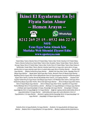 Yatak Odası Takımı Alanlar İkinci El Yatak Odası Takımı Alan Yerler İstanbul 2.El Yatak Odası
Takımı Alanlar Kullanılmış Yatak Odası Takımı Alan Anadolu Yakası Yatak Odası Takımı Alanlar
Avrupa Yakası İkinci El Yatak Odası Takımı Alan Yerler İkinci El Yatak Odası Takımı Nasıl Satarım
Sahibinden Yatak Odası Takımı Alanlar istanbul spot ikinci el eşya alım satım,ikinci el eşya
alanlar,ikinci el eşya satanlar,spot ikinci el yatak odası,spot ikinci el koltuk Alanlar - , Avcılar Eski
Eşya Alanlar - , Beykoz Kullanılmış Eşya Alanlar - , Bebek Eski Eşya Alan Yerler, Beyoglu İkinci El
Beyaz Eşya Alanlar - , Başak Şehir Spot Eşya Alan Yerler, Bostancı İkinci El Beyaz Eşya Alanlar - ,
Beşiktaş Eski Ev Eşyası Alan Yerler Bahçelievler İkinci El Eşya Arayanlar Esenyurt Kullanılmış Büro
Eşyası Alımı Satımı, Esenler İkinciEl Buzdolabı Alımı Satımı, 2.El Laptop Alanlar - , İstanbul Eski
Eşyalar Kullanılmış Ev Eşya Pazarı Eski Beyaz Eşya Pazarı 2.El Mobilya Alım Satım, Eski Eşya Alınır
Kullanılmış Beyaz Eşya Alan Yerler, İkinci Eski Spot Eşya Alanlar - , İkinci El Beyaz Eşya Alım Satım,
İkinci El Spot Beyaz Eşya Alanlar - , İkinci El Beyaz Eşya Alan Yerler, Spotİkinci El Eşya Alan
Yerler,Maltepe İkinci El Cep telefonu alanlar- ,Maltepe 2 el eşya,Maltepe 2 el beyaz eşya Alanlar
- ,maltepe spot eşya,Kozyatağı 2 el eşya, Kozyatağı eski eşya Alanlar - ,Kozyatağı 2 el beyaz
eşya,Bağcılar ikinci el eşya,Bağcılar 2 el eşya Alanlar - ,Bağcılar Laptop alanlar,Çekmeköy ikinci el
eşya,Çekmeköy 2 el eşya Alanlar - ,Çekmeköy eski eşya alım satım,Bostancı ikinci el
Eşya,Bostancı 2 el eşya Alanlar - ,Bostancı Laptop alanlar,kayışdagı ikinci el eşya,kayışdagı 2 el
eşya Alanlar - ,kayışdağı 2 el beyaz eşya alım satım,
Dudullu ikinci el eşya,Dudullu 2 el eşya Alanlar - ,Dudullu 2 el eşya,dudullu 2el beyaz eşya
Alanlar - ,Beykoz ikinci el eşya,Beykoz 2 el eşya Alanlar - ,Beykoz Laptop alanlar,Zeytinburnu
 