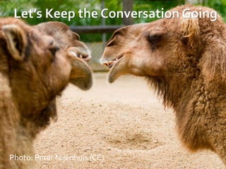 Photo: Peter Nijenhuis (CC)
Let’s Keep the Conversation Going
 